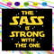 The-sass-is-strong-with-this-one-Star-war-star-war-svg-SW13082020.jpg