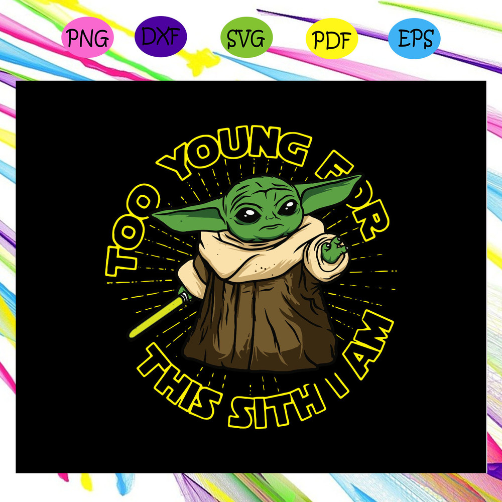 Too-young-for-this-sith-I-am-baby-Yoda-svg-SW13082020.jpg
