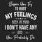 Before-you-try-to-hurt-my-feelings-keep-in-mind-I-don-t-Trending-Svg-TD03082020.png