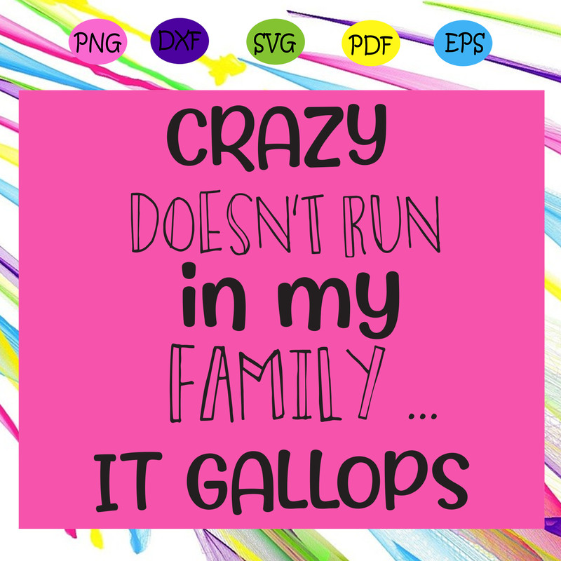 Crazy-doesn-t-in-family-it-gallops-Trending-Svg-TD23072020.png