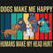 Dogs-make-me-happy-humans-make-me-head-hurt-svg-TD25072020.png