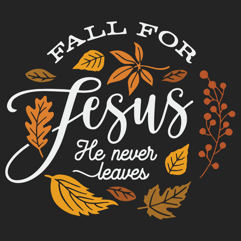 Fall-for-Jesus-He-never-leaves-svg-TD22082020.png
