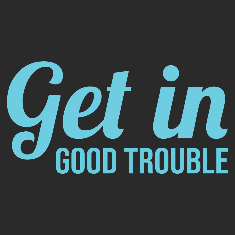 Get-in-good-trouble-Trending-Svg-TD28072020.png
