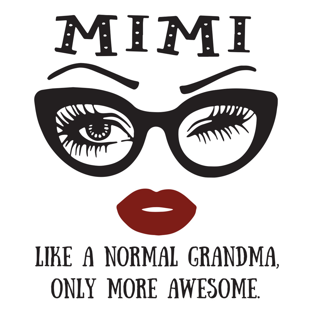Mimi-like-a-normal-grandma-only-more-awesome-eyes-and-lip-Trending-Svg-TD03082020.png