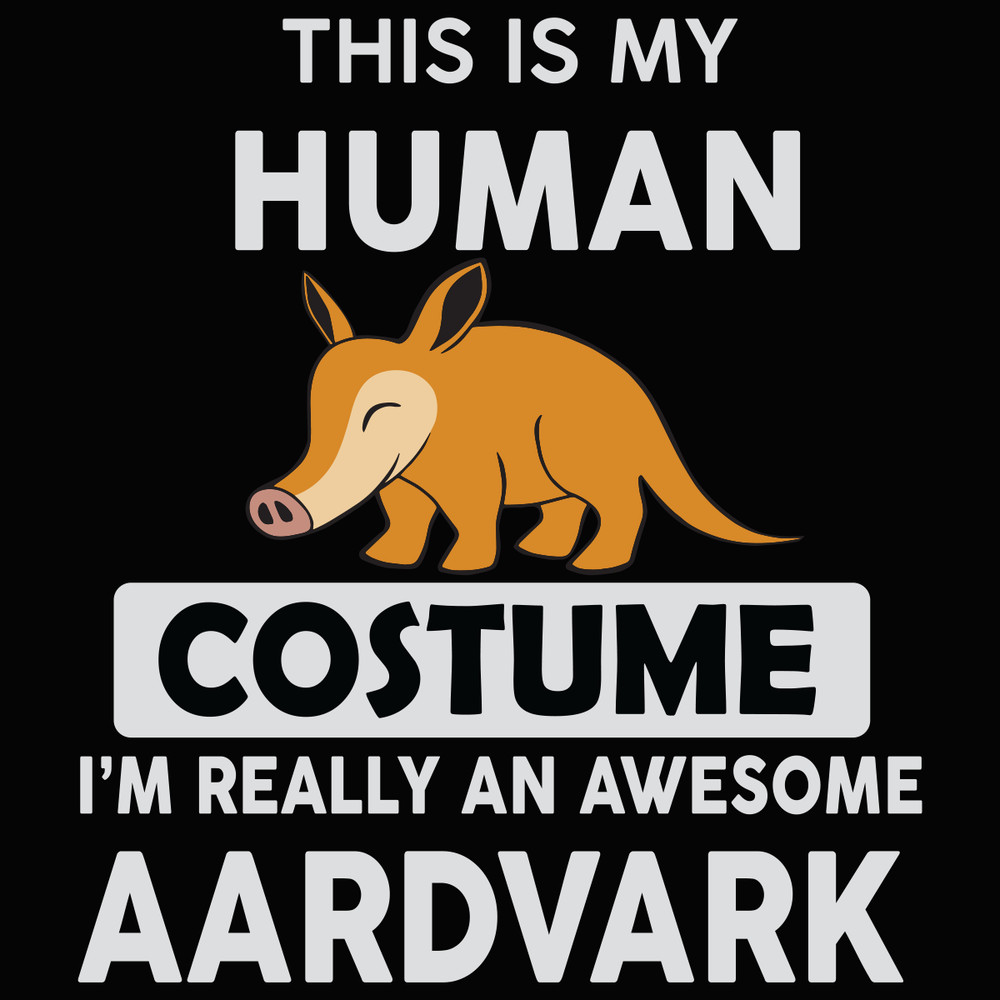 This-is-my-human-costume-I-m-really-an-awesome-aardvark-Trending-Svg-TD24072020.png