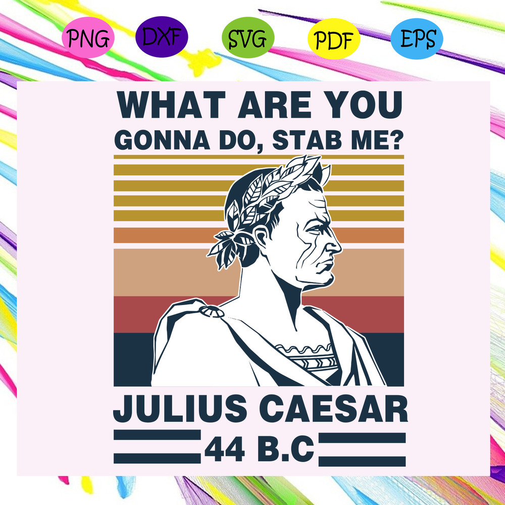 What-are-you-gonna-do-stab-me-Julies-Caesar-44-BC-Trending-svg-TD14072020.png