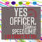 Yes-officer-I-saw-the-speed-limit-I-just-didn-t-see-you-Trending-Svg-TD22072020.png
