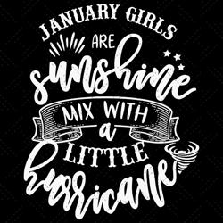 january girls are sunshine mix with a little hurricane svg bd
