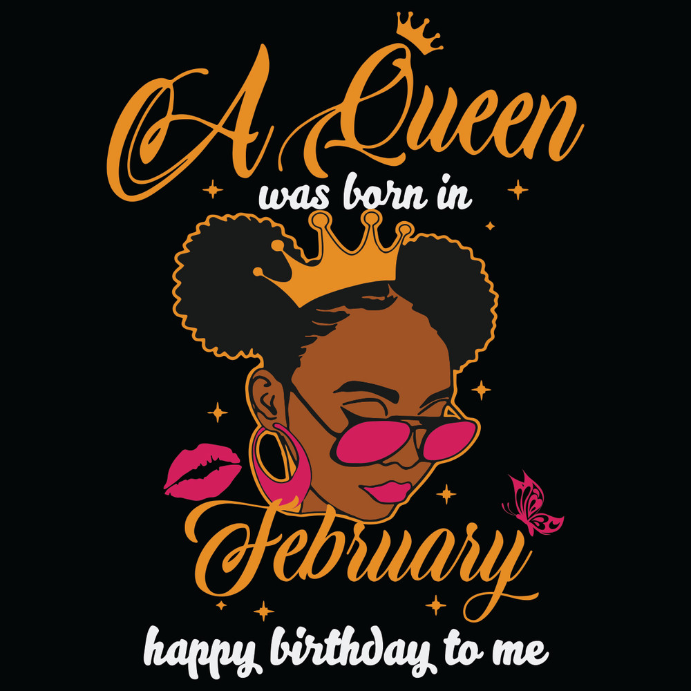 A-Queen-Was-Born-In-February-Happy-Birthday-To-Me-Svg-BD21012116.jpg