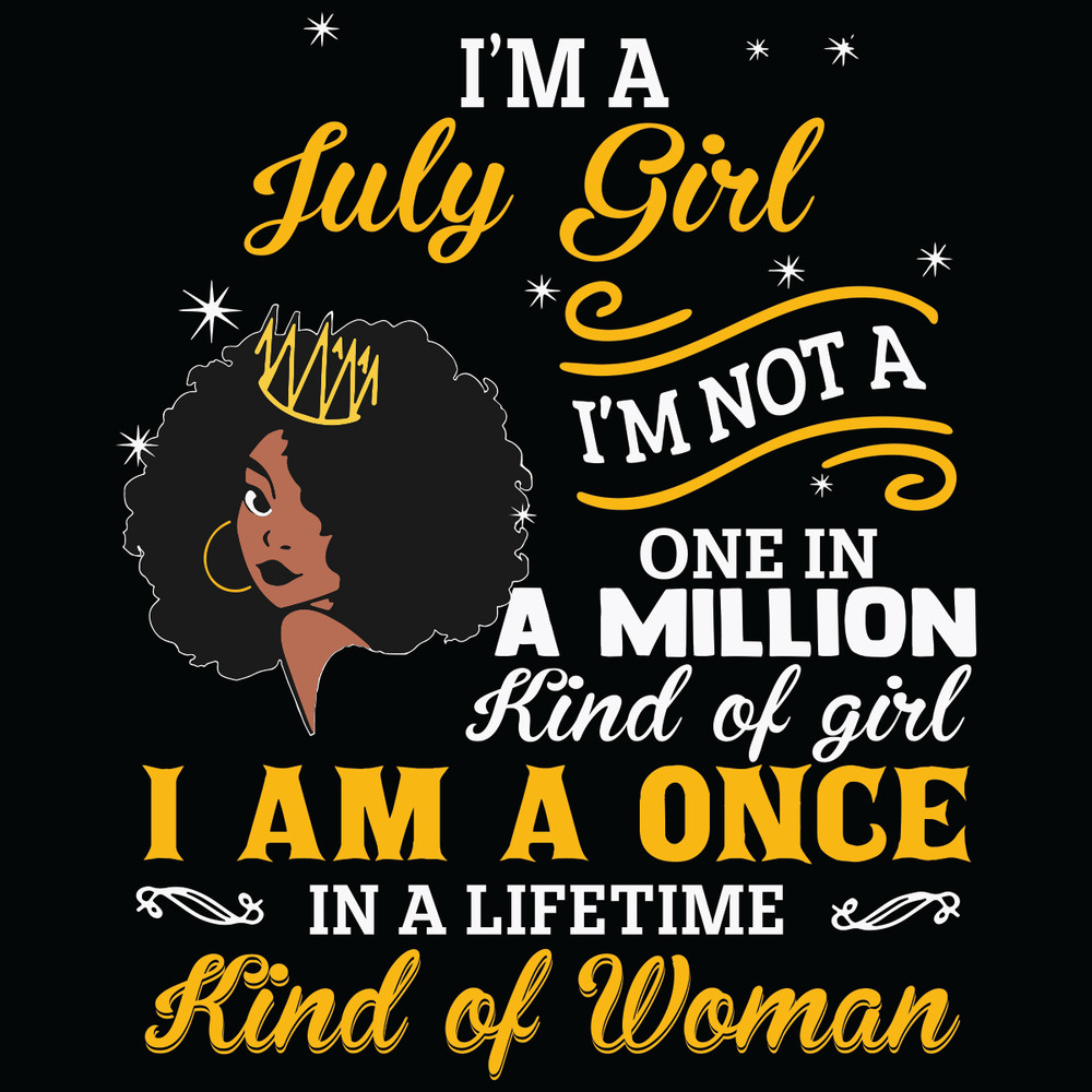 I-Am-A-July-Girl-I-Am-Not-A-One-In-A-Million-Kind-Of-Girl-Svg-BD21012103.jpg