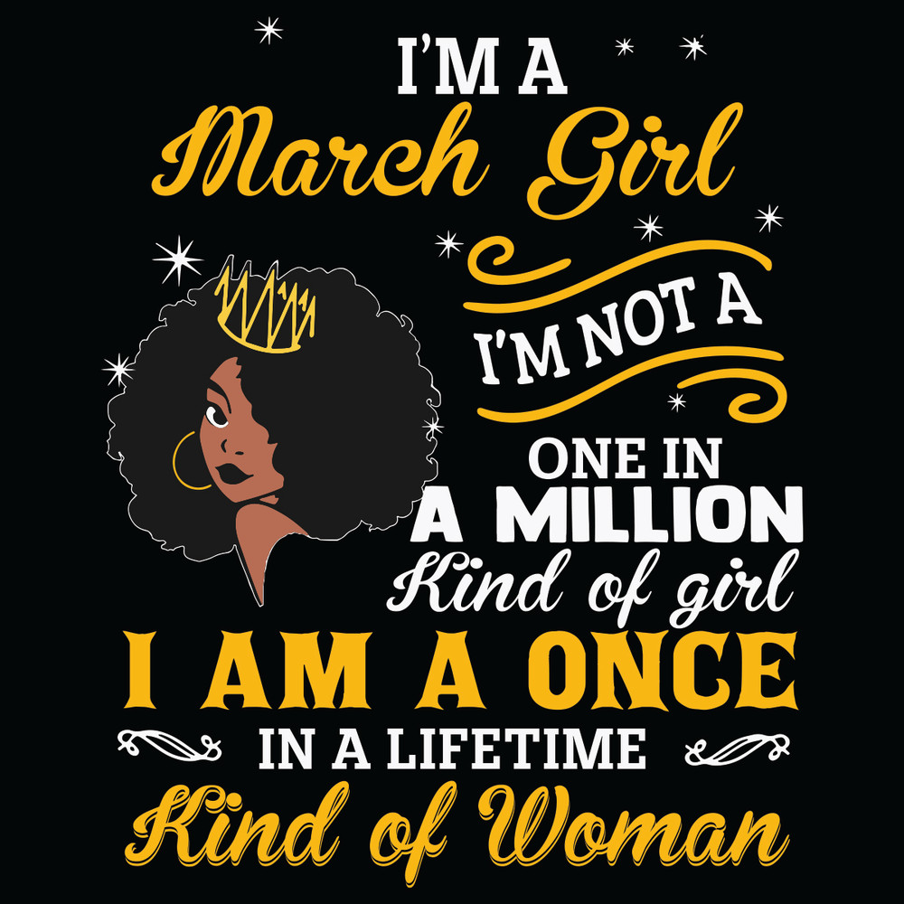 I-Am-A-March-Girl-I-Am-Not-A-One-In-A-Million-Kind-Of-Girl-Svg-BD21012101.jpg