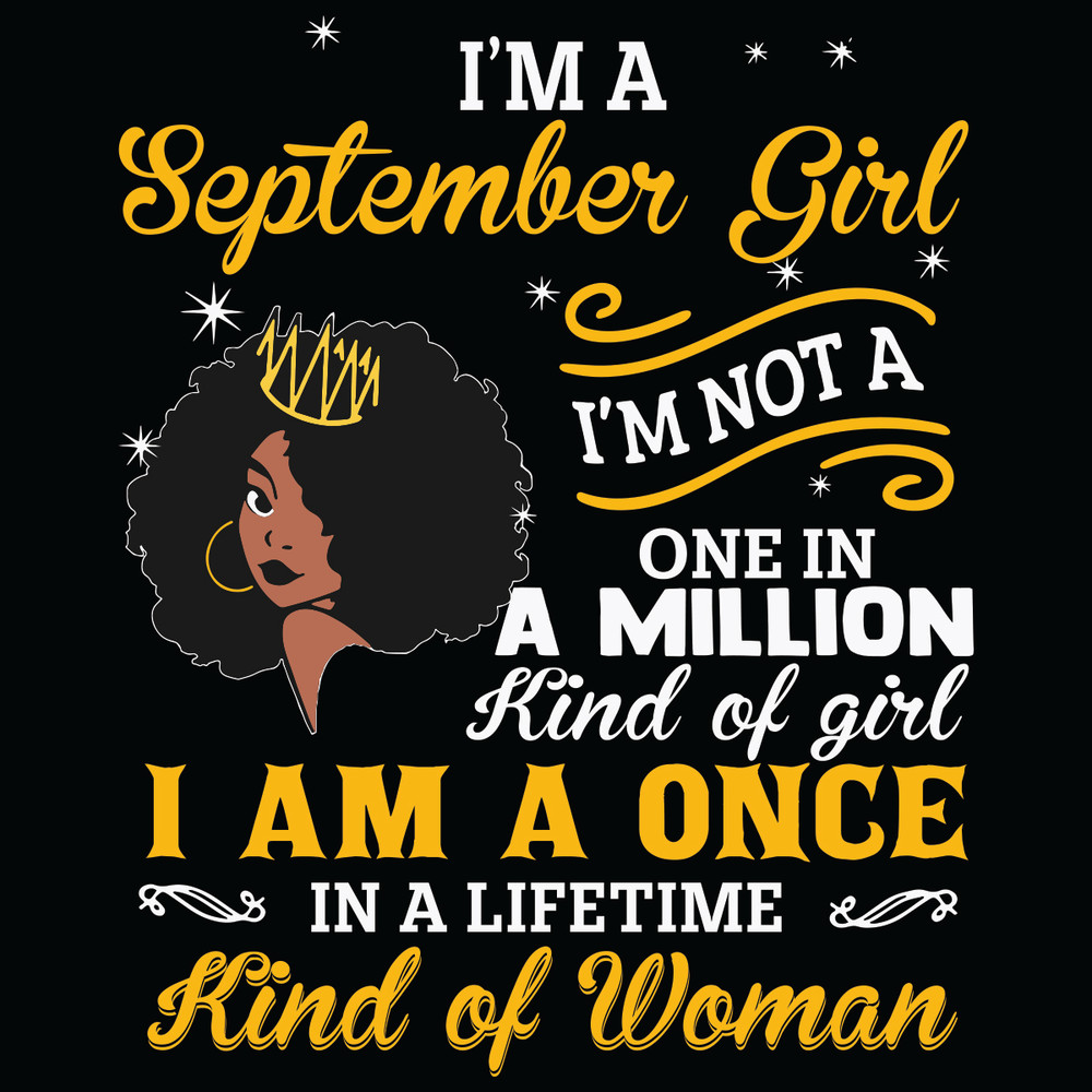 I-Am-A-September-Girl-I-Am-Not-A-One-In-A-Million-Kind-Of-Girl-Svg-BD21012105.jpg