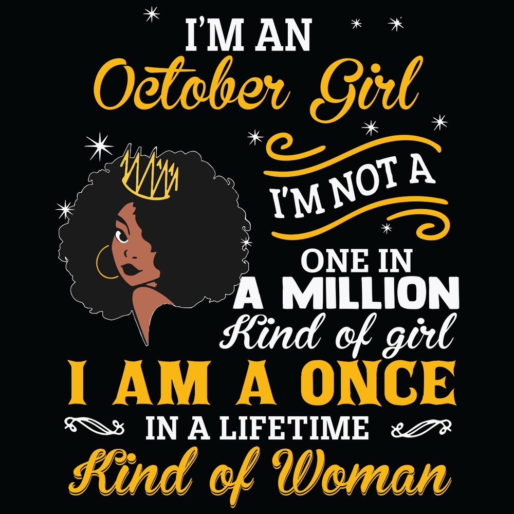 I-Am-An-October-Girl-I-Am-Not-A-One-In-A-Million-Kind-Of-Girl-Svg-BD21012106.jpg