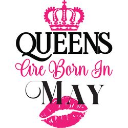 crown queens are born in may birthday svg