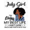 July-girl-I-m-living-my-best-life-I-ain-t-goin-back-and-forth-with-you-birthday-svg-BD000120.png