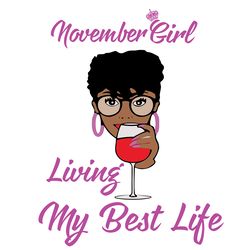 november girl i m living my best life birthday svg