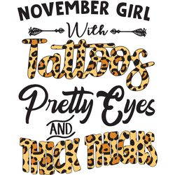 november girl with tattoos pretty eyes and thick things birthday svg