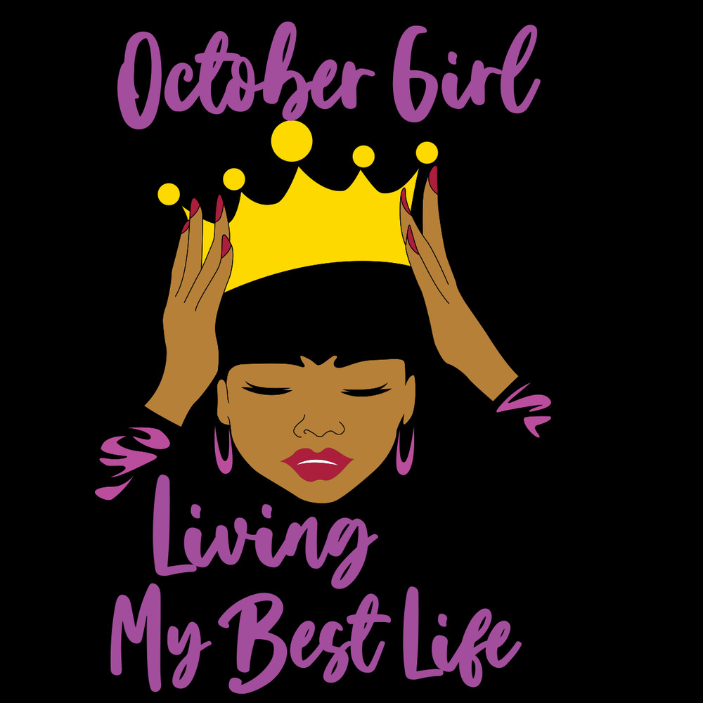 October-Girl-Living-My-Best-Life-Birthday-Svg-BD00035.png