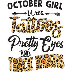 october girl with tattoos pretty eyes and thick things birthday svg