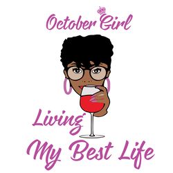 october girl i m living my best life birthday svg