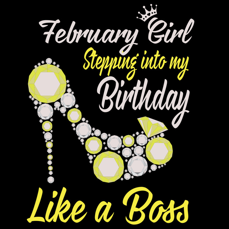 Stepping-Into-My-February-Birthday-Like-A-Boss-Birthday-Svg-BD00086.png