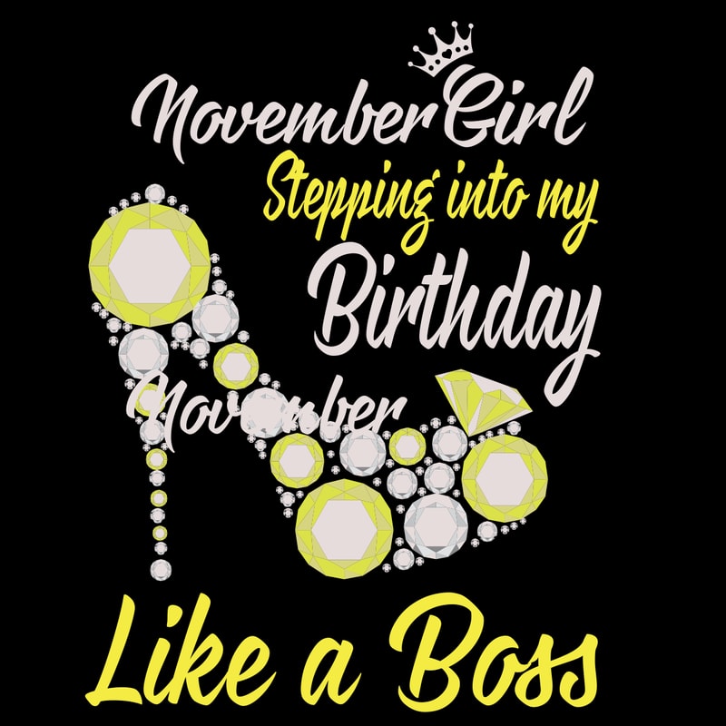 Stepping-Into-My-November-Birthday-Like-A-Boss-Birthday-Svg-BD00057.png