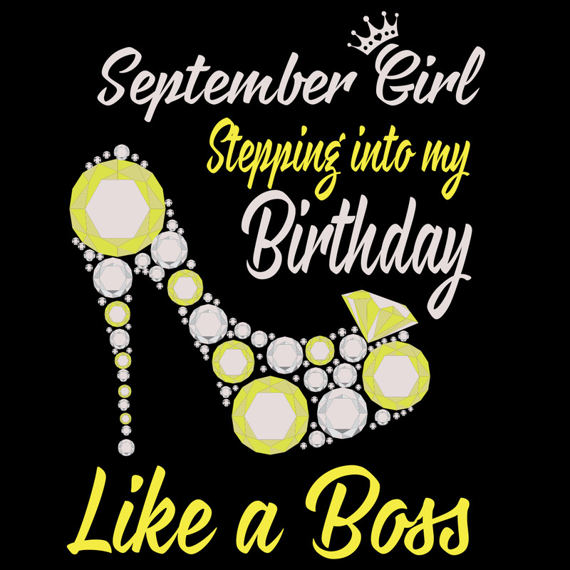 Stepping-Into-My-September-Birthday-Like-A-Boss-Birthday-Svg-BD00056.png