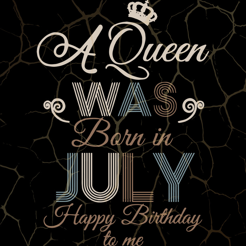 A-Queen-Was-Born-In-July-Happy-Birthday-To-Me-Birthday-Svg-BD17082020.png