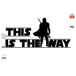 this is the way, mandalorian, mando, star war svg, baby yoda svg, star wars cricut, yoda lover, mandalorian shirts, mand