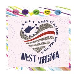 west virginia a piece of my heart and soul lives in svg, trending svg, west virginia svg, heart svg, soul svg, love west