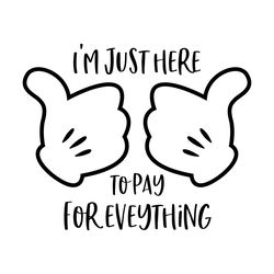 im just here to pay for everything svg