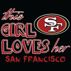this girl loves her o san francisco   ers svg
