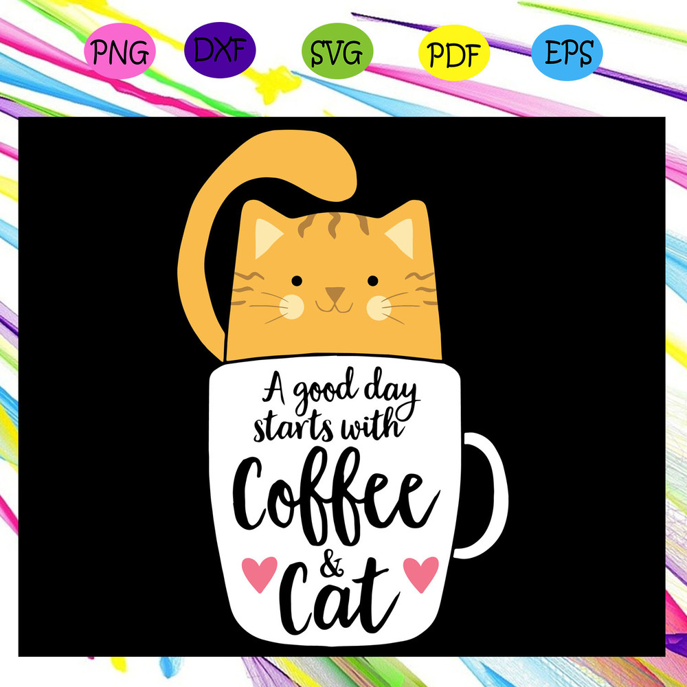 A-Good-Day-Starts-With-Coffee-And-Cat-Svg-TD13072020.jpg