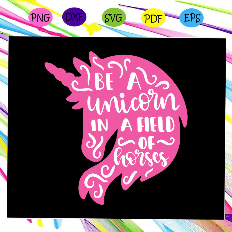 Be-a-unicorn-in-a-herd-of-horses-unicorn-svg-TD15072020.jpg