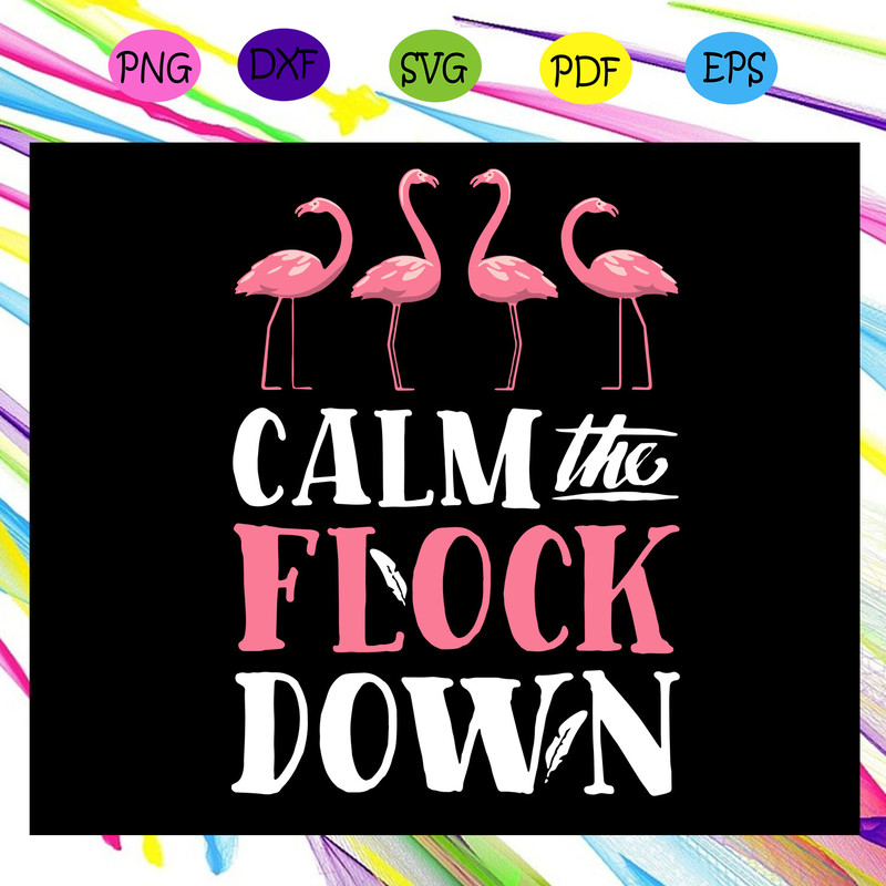 Calm-The-Flock-Down-Svg-TD17072020.jpg