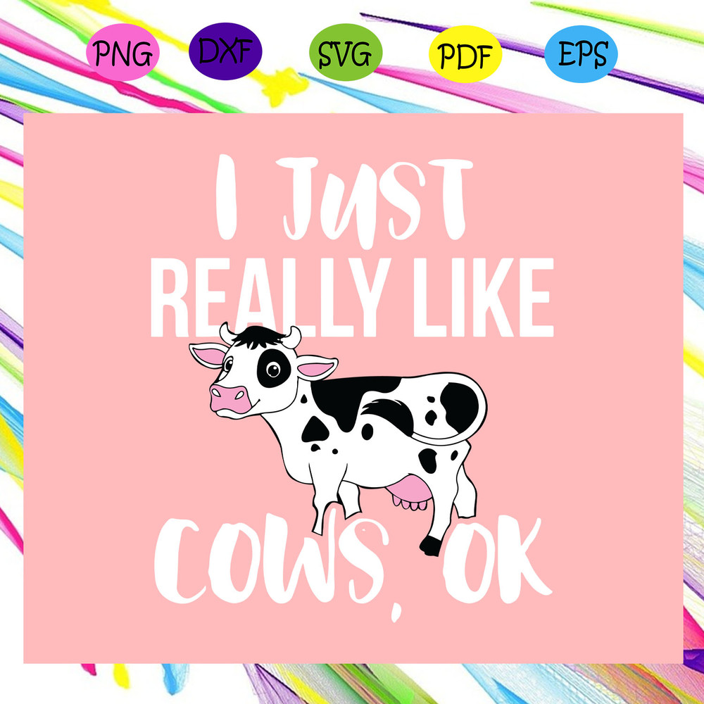 I-just-really-like-cows-OK-svg-TD25072020.jpg