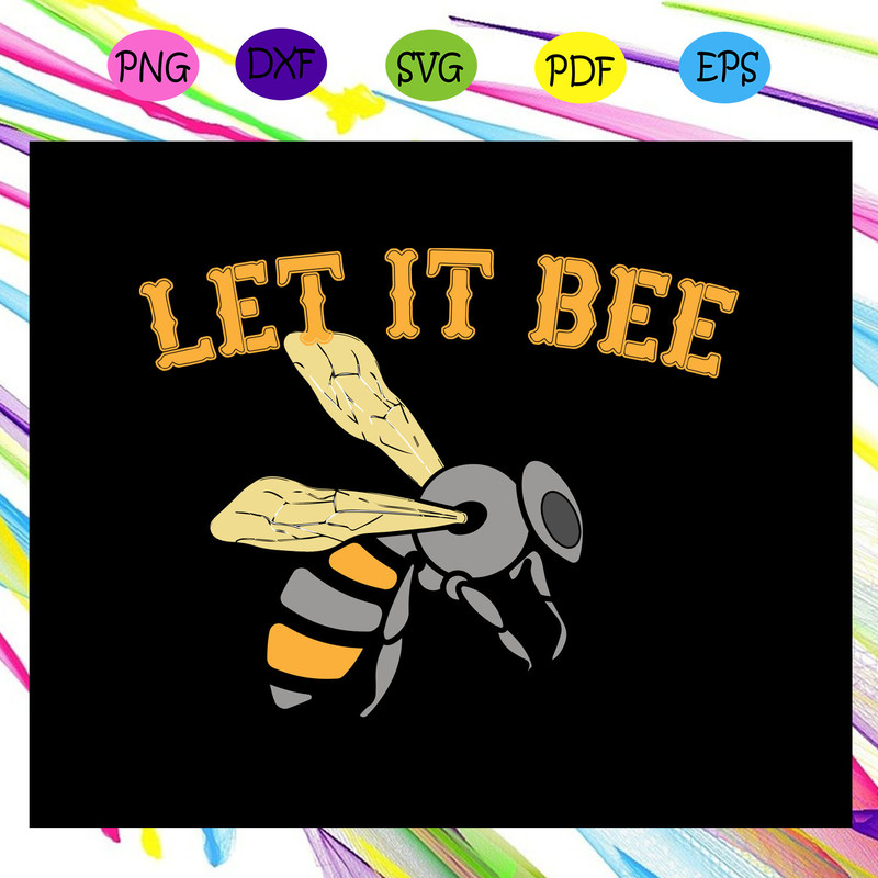 Let-it-bee-bee-gift-bee-love-gift-bee-svg-TD31072020.jpg