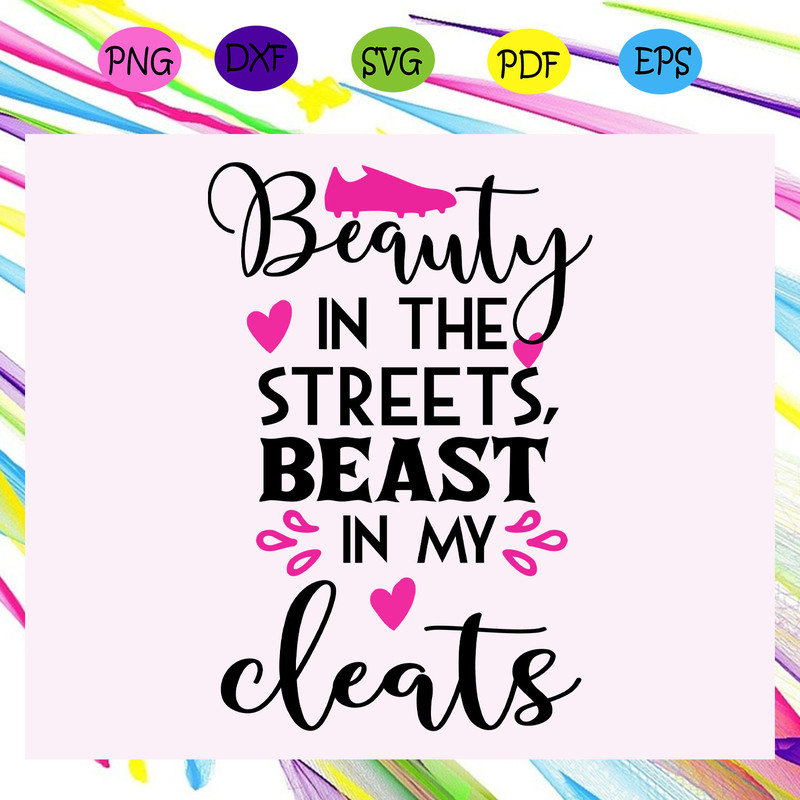 Beauty-in-the-streets-beast-in-my-cleats-soccer-svg-TD15072020.jpg