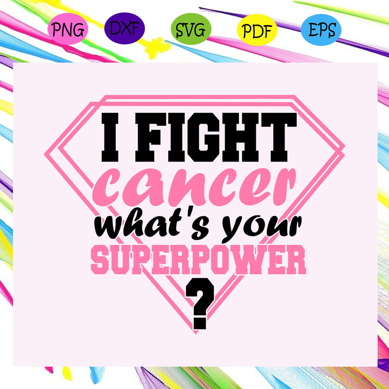 I-fight-cancer-what-s-your-superpower-pink-cancer-svg-TD25072020.jpg