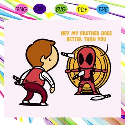 hey my brother does better than you brother shirt brother svg