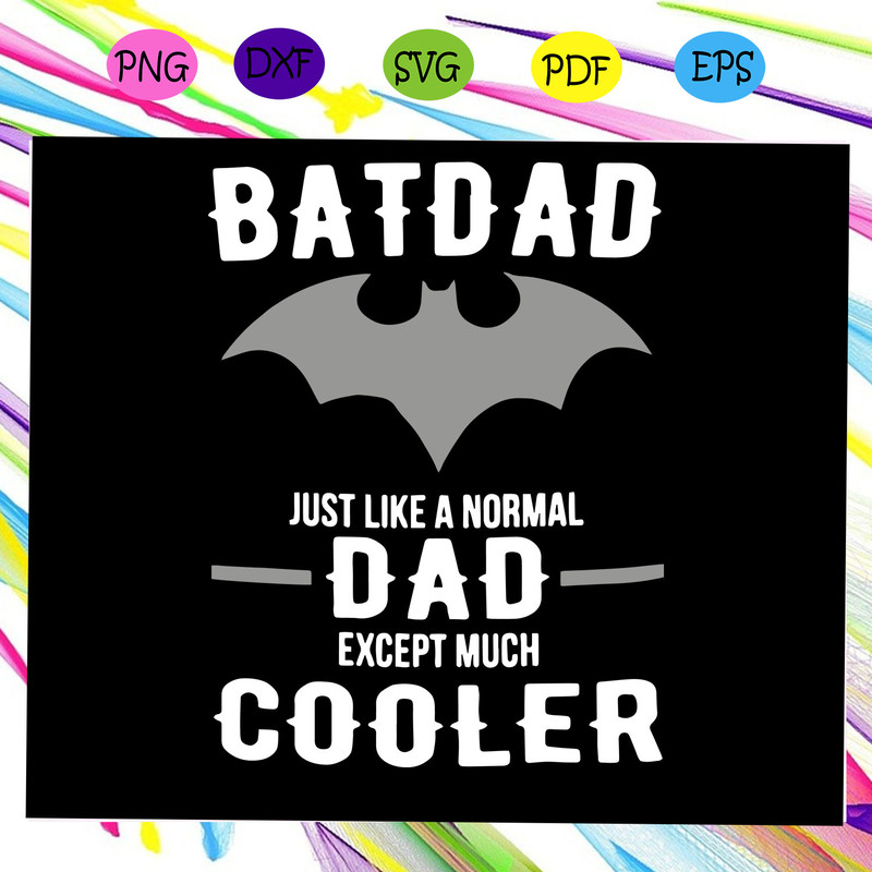 Bat-dad-just-like-a-normal-dad-except-much-cooler-svg-FD15072020.jpg