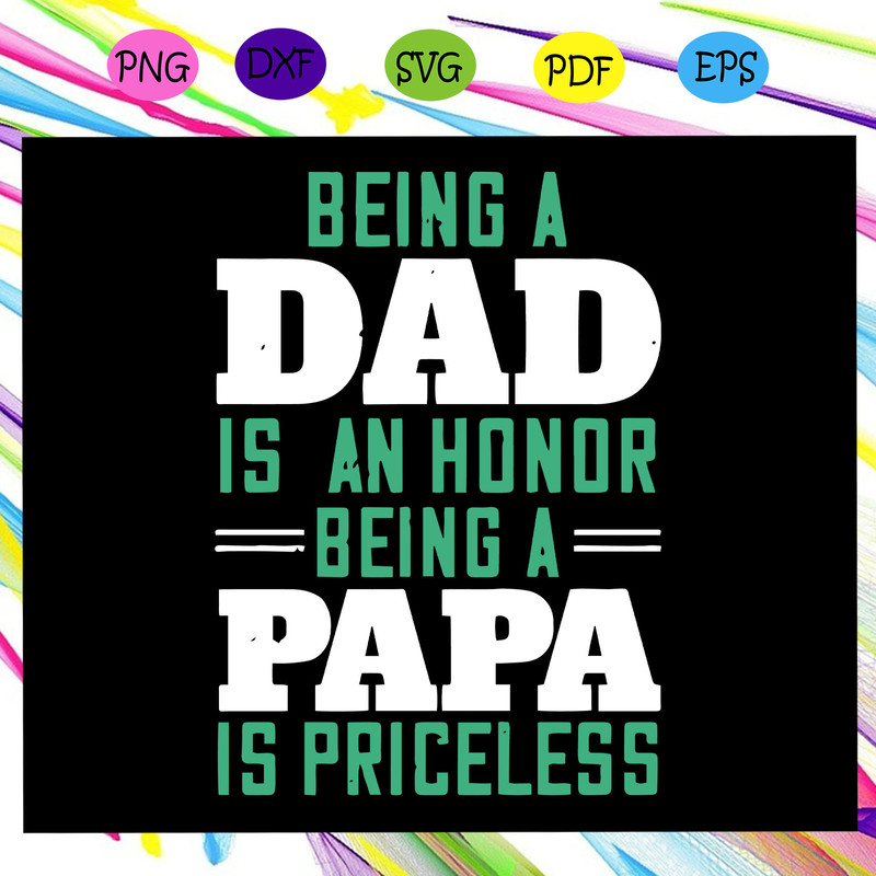 Being-a-dad-is-an-honor-being-a-papa-is-priceless-svg-FD15072020.jpg