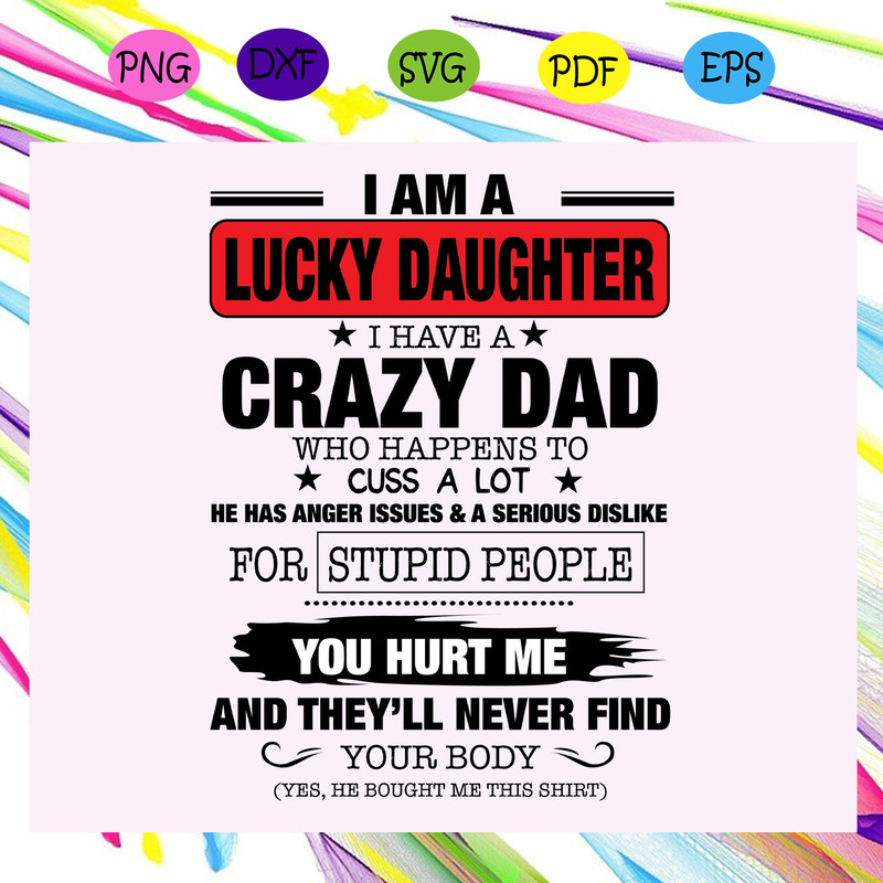 I-am-a-lucky-daughter-I-have-a-crazy-dad-svg-FD2407202000.jpg