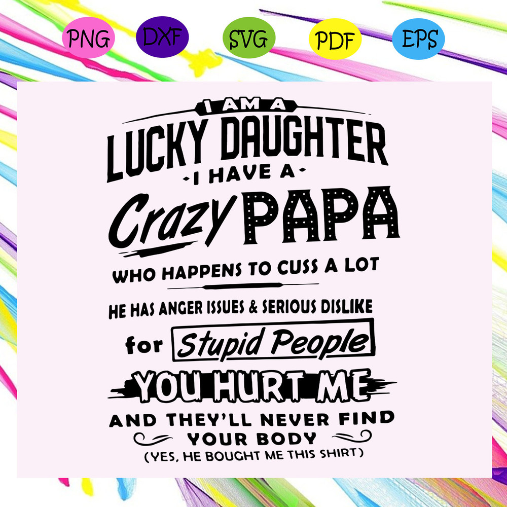 I-am-a-lucky-daughter-I-have-a-crazy-papa-svg-FD24072020.jpg