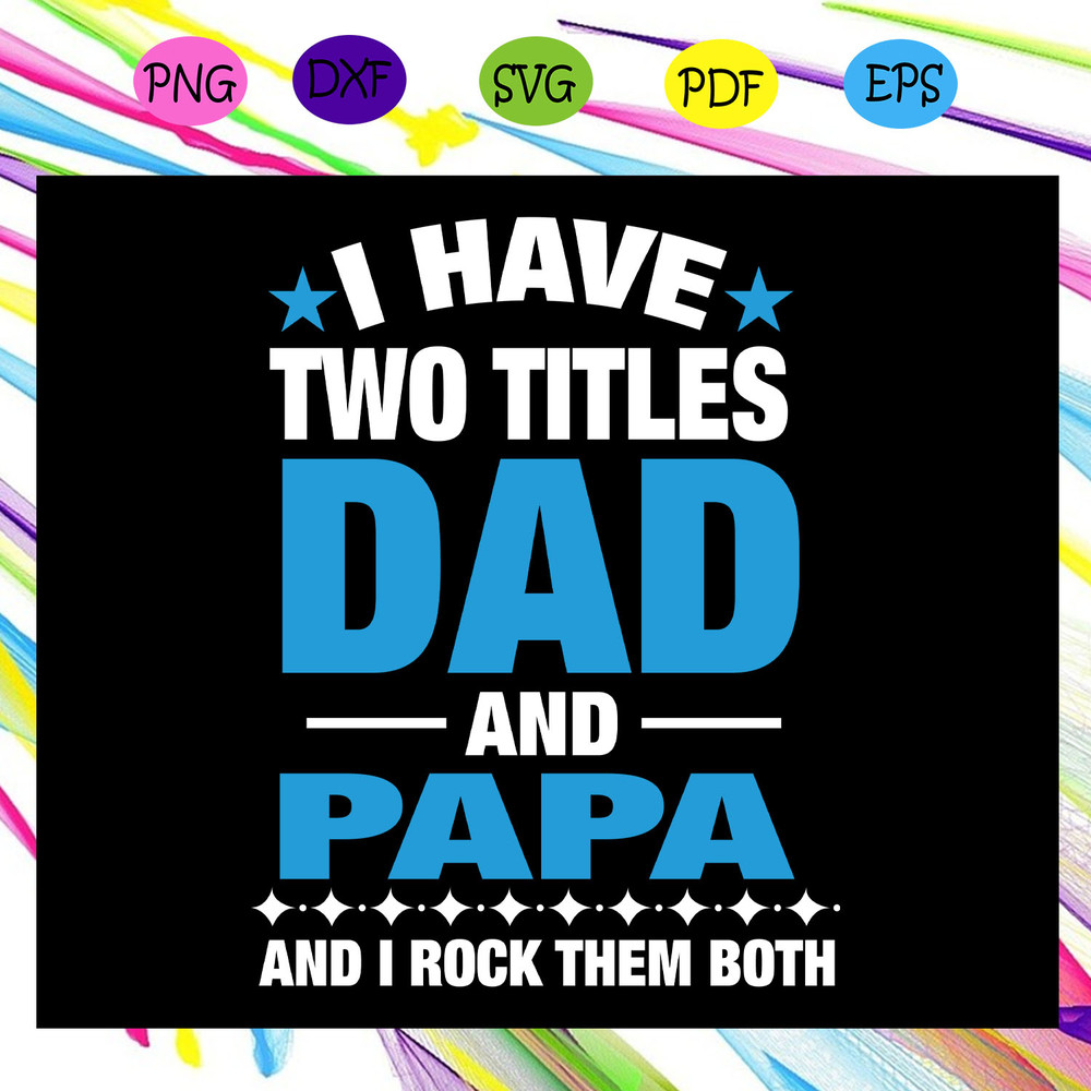 I-have-two-titles-dad-and-papa-papa-svg-FD25072020.jpg