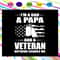 I-m-A-Papa-And-A-Veteran-Svg-FD29072020.jpg