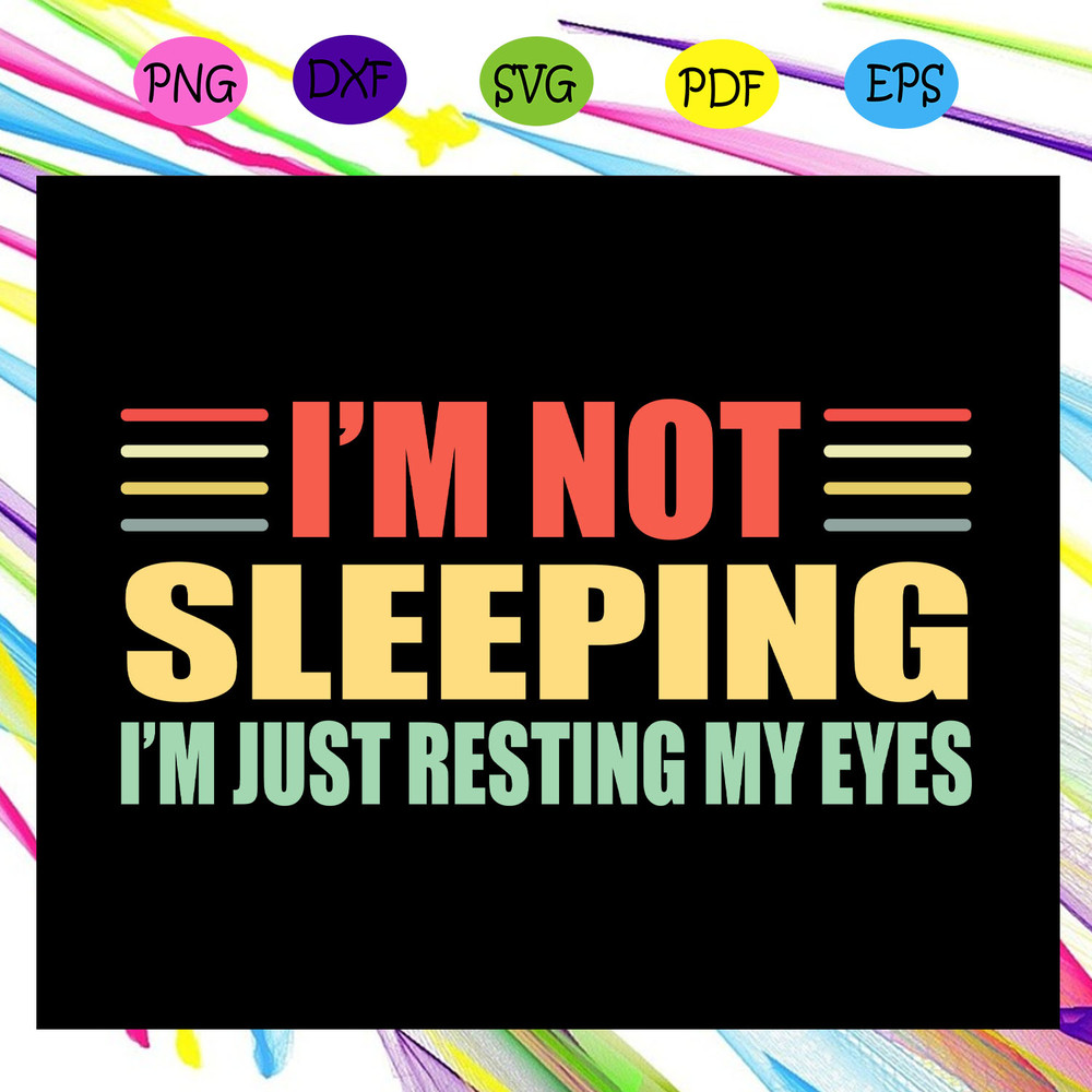 I-m-not-sleeping-i-m-just-resting-my-eyes-gift-from-children-gift-from-grandchild-happy-father-s-day-father-s-day-gift-trending-svg-FD28072020.jpg