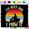 I-m-Sexy-And-I-Mow-It-Svg-FD29072020.jpg