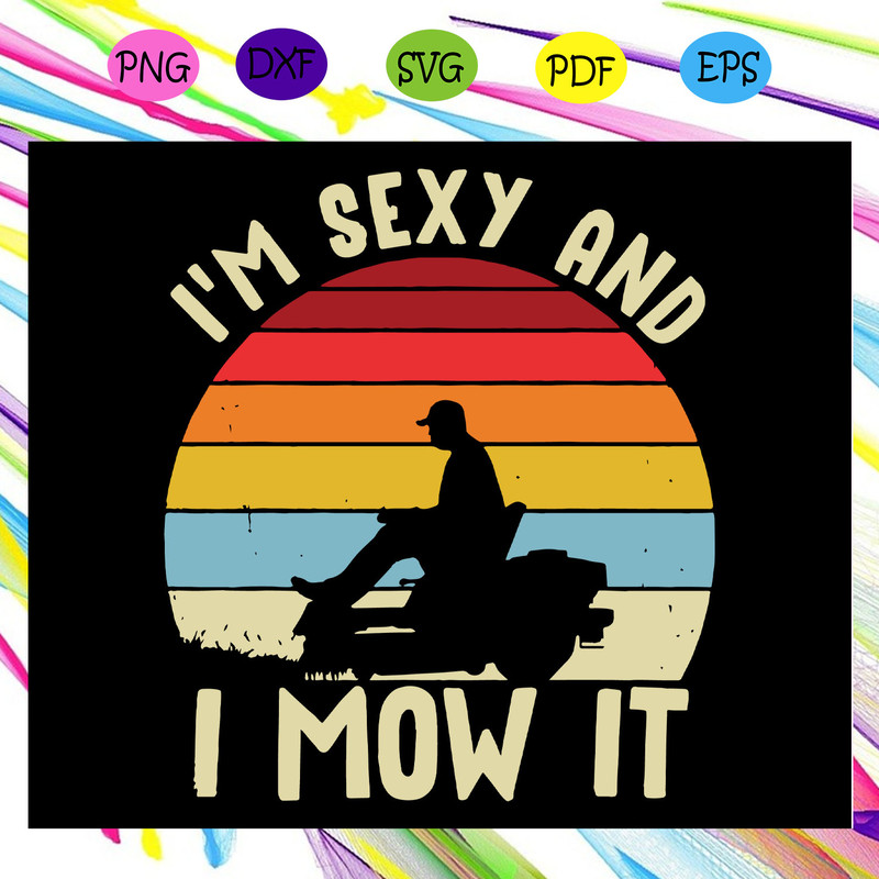 I-m-Sexy-And-I-Mow-It-Svg-FD29072020.jpg