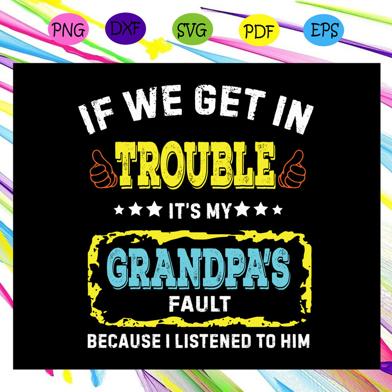 It-is-my-grandpa-s-fault-grandpa-svg-FD31072020.jpg